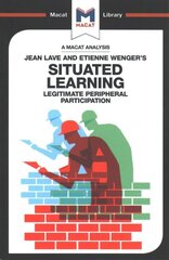 Analysis of Jean Lave and Etienne Wenger's Situated Learning: Legitimate Peripheral Participation kaina ir informacija | Socialinių mokslų knygos | pigu.lt