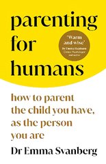 Parenting for Humans: How to Parent the Child You Have, As the Person You Are kaina ir informacija | Saviugdos knygos | pigu.lt