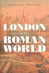 London in the Roman World цена и информация | Исторические книги | pigu.lt