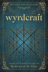 Wyrdcraft: Healing Self & Nature through the Mysteries of the Fates цена и информация | Самоучители | pigu.lt