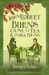 When Robert Burns Came to Tea and other poems цена и информация | Поэзия | pigu.lt