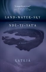 Land-Water-Sky / Nde-TI-Yat'a kaina ir informacija | Fantastinės, mistinės knygos | pigu.lt