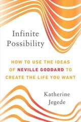 Infinite Possibility: How to Use the Ideas of Neville Goddard to Create the Life You Want kaina ir informacija | Saviugdos knygos | pigu.lt