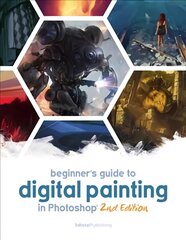 Beginner's Guide to Digital Painting in Photoshop 2nd Edition 2nd Edition цена и информация | Книги по фотографии | pigu.lt