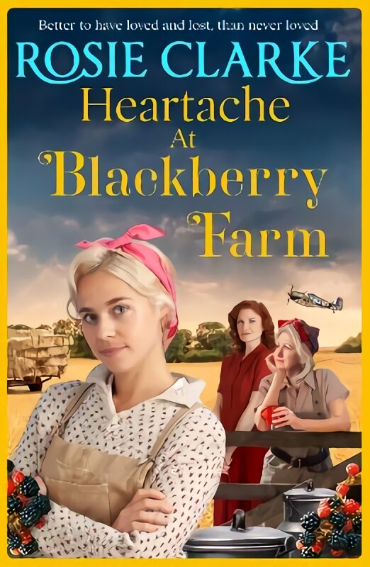 Heartache at Blackberry Farm: A BRAND NEW gripping historical saga from bestseller Rosie Clarke kaina ir informacija | Fantastinės, mistinės knygos | pigu.lt