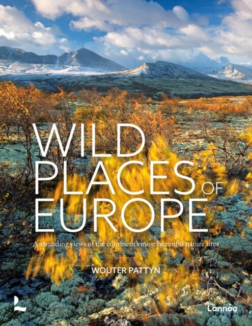 Wild Places of Europe : Astounding views of the continent's most beautiful nature sites цена и информация | Apsakymai, novelės | pigu.lt