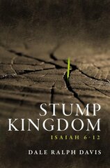 Stump Kingdom: Isaiah 6-12 Revised ed. цена и информация | Духовная литература | pigu.lt