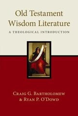 Old Testament Wisdom Literature: A Theological Introduction New ed. kaina ir informacija | Dvasinės knygos | pigu.lt