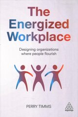 Energized Workplace: Designing Organizations where People Flourish kaina ir informacija | Ekonomikos knygos | pigu.lt