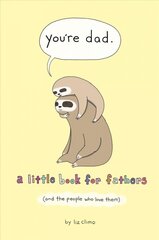 You're Dad: A Little Book for Fathers (and the People Who Love Them) kaina ir informacija | Fantastinės, mistinės knygos | pigu.lt