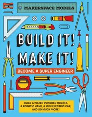 Build It! Make It!: Build A Water Powered Rocket, A Robotic Hand, A Mini Electric Car, And So   Much More! цена и информация | Книги о питании и здоровом образе жизни | pigu.lt