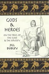 Gods & Heroes: On the Trail of the Iliad and the Odyssey цена и информация | Путеводители, путешествия | pigu.lt