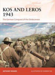 Kos and Leros 1943: The German Conquest of the Dodecanese цена и информация | Исторические книги | pigu.lt