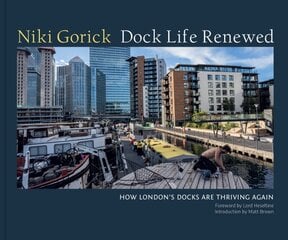 Dock Life Renewed: How London's Docks are Thriving Again цена и информация | Книги по фотографии | pigu.lt