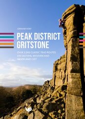 Peak District Gritstone: Over 2,000 classic trad routes on eastern, western and moorland grit цена и информация | Книги о питании и здоровом образе жизни | pigu.lt