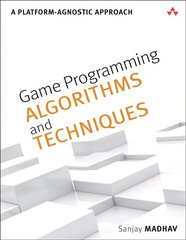 Game Programming Algorithms and Techniques: A Platform-Agnostic Approach kaina ir informacija | Ekonomikos knygos | pigu.lt