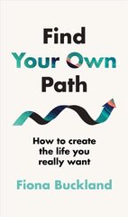 Find Your Own Path: A life coach's guide to changing your life kaina ir informacija | Saviugdos knygos | pigu.lt