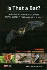 Is That a Bat?: A Guide to Non-Bat Sounds Encountered During Bat Surveys kaina ir informacija | Ekonomikos knygos | pigu.lt