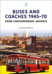 Buses and Coaches 1945-70: From Contemporary Adverts цена и информация | Путеводители, путешествия | pigu.lt