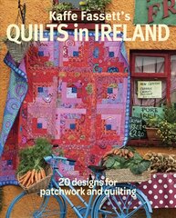 Kaffe Fassett's Quilts in Ireland: 20 Designs for Patchwork and Quilting kaina ir informacija | Knygos apie sveiką gyvenseną ir mitybą | pigu.lt