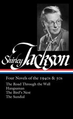 Shirley Jackson: Four Novels of the 1940s & 50s (LOA #336): The Road Through the Wall / Hangsaman / The Bird's Nest / The Sundial цена и информация | Фантастика, фэнтези | pigu.lt
