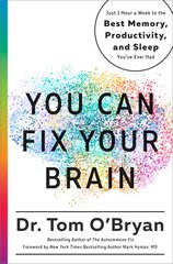 You Can Fix Your Brain: Just 1 Hour a Week to the Best Memory, Productivity, and Sleep You've Ever Had kaina ir informacija | Saviugdos knygos | pigu.lt