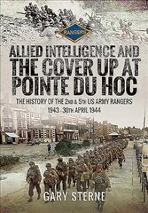 Allied Intelligence and the Cover Up at Pointe Du Hoc kaina ir informacija | Istorinės knygos | pigu.lt