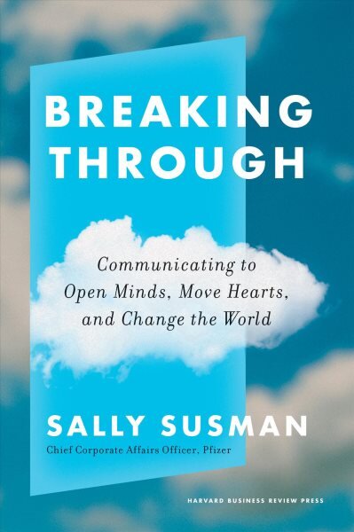 Breaking Through: Communicating to Open Minds, Move Hearts, and Change the World цена и информация | Ekonomikos knygos | pigu.lt