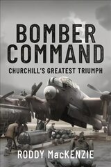 Bomber Command Churchill's Greatest Triumph kaina ir informacija | Istorinės knygos | pigu.lt