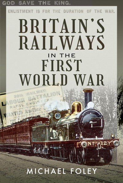 Britain's Railways in the First World War kaina ir informacija | Istorinės knygos | pigu.lt