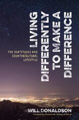 Living Differently to Make a Difference: The beatitudes and countercultural lifestyle kaina ir informacija | Dvasinės knygos | pigu.lt