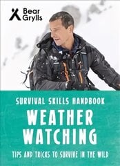 Bear Grylls Survival Skills: Weather Watching цена и информация | Книги для подростков и молодежи | pigu.lt