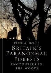 Britain's Paranormal Forests: Encounters in the Woods цена и информация | Самоучители | pigu.lt
