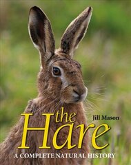 Hare: A complete natural history 2nd Revised edition kaina ir informacija | Knygos apie sveiką gyvenseną ir mitybą | pigu.lt
