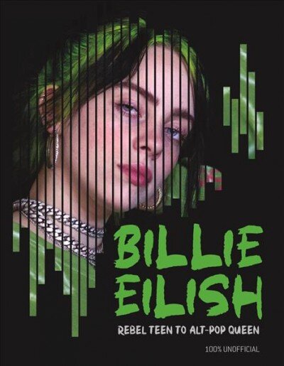Billie Eilish Rebel Teen to Alt-Pop Queen цена и информация | Biografijos, autobiografijos, memuarai | pigu.lt
