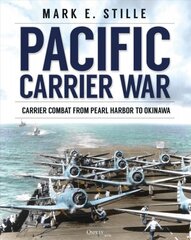 Pacific Carrier War: Carrier Combat from Pearl Harbor to Okinawa цена и информация | Исторические книги | pigu.lt