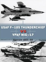 USAf F-105 Thunderchief vs VPAf MiG-17 Vietnam 1965-68 kaina ir informacija | Istorinės knygos | pigu.lt