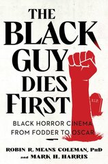 Black Guy Dies First: Black Horror Cinema from Fodder to Oscar kaina ir informacija | Knygos apie meną | pigu.lt