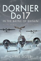Dornier Do 17 in the Battle of Britain: The 'Flying Pencil' in the Spitfire Summer цена и информация | Исторические книги | pigu.lt