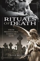 Rituals of Death: From Prehistoric Times to Now kaina ir informacija | Istorinės knygos | pigu.lt