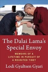 Dalai Lama's Special Envoy: Memoirs of a Lifetime in Pursuit of a Reunited Tibet kaina ir informacija | Dvasinės knygos | pigu.lt