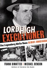 Lord High Executioner: The Legendary Mafia Boss Albert Anastasia цена и информация | Биографии, автобиографии, мемуары | pigu.lt
