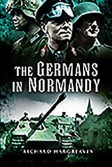 The Germans in Normandy kaina ir informacija | Istorinės knygos | pigu.lt