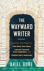 Wayward Writer: Summon Your Power to Take Back Your Story, Liberate Yourself from Capitalism, and Publish Like a Superstar цена и информация | Пособия по изучению иностранных языков | pigu.lt