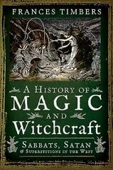 History of Magic and Witchcraft: Sabbats, Satan and Superstitions in the West цена и информация | Самоучители | pigu.lt