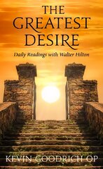 Greatest Desire: Daily Readings with Walter Hilton kaina ir informacija | Dvasinės knygos | pigu.lt