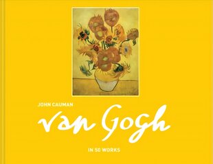 Van Gogh: In 50 Works kaina ir informacija | Knygos apie meną | pigu.lt