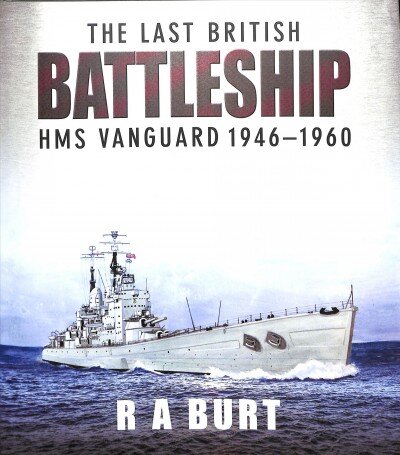 Last British Battleship: Hms Vanguard, 1946-1960 kaina ir informacija | Socialinių mokslų knygos | pigu.lt