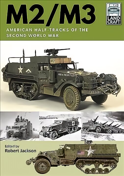 M2/M3: American Half-tracks of the Second World War kaina ir informacija | Socialinių mokslų knygos | pigu.lt