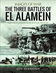 Three Battles of El Alamein: Rare Photographs from Wartime Archives цена и информация | Исторические книги | pigu.lt